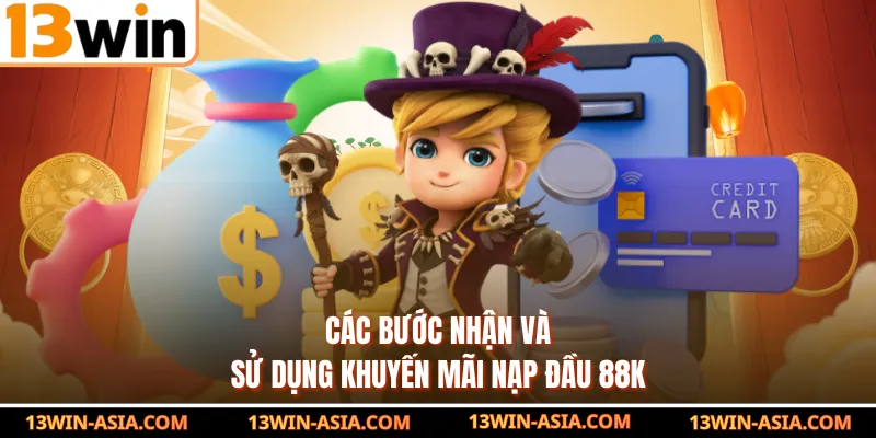 Các bước nhận và sử dụng khuyến mãi nạp đầu 88k